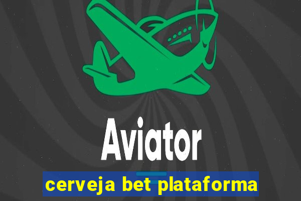 cerveja bet plataforma