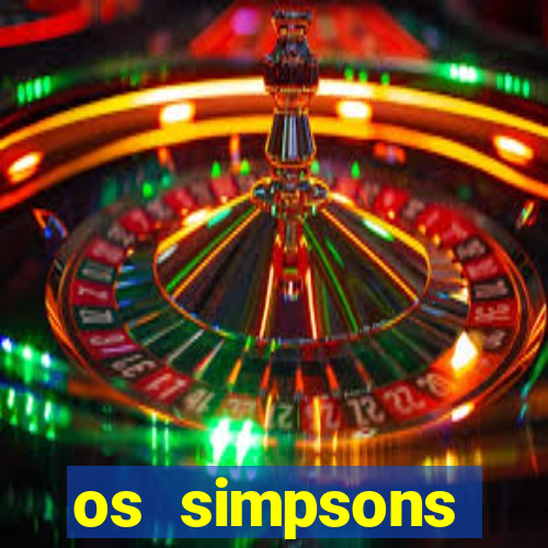 os simpsons assistir online dublado