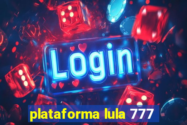 plataforma lula 777