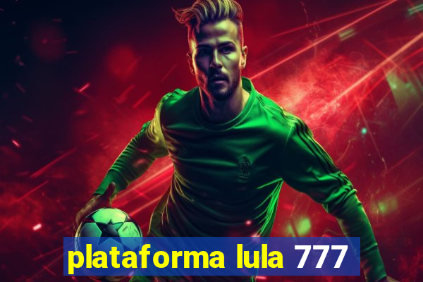 plataforma lula 777