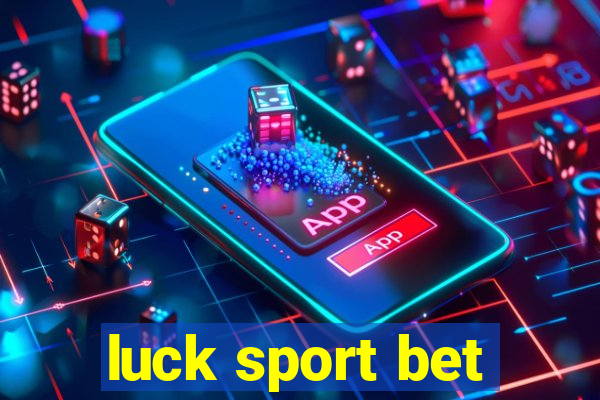 luck sport bet