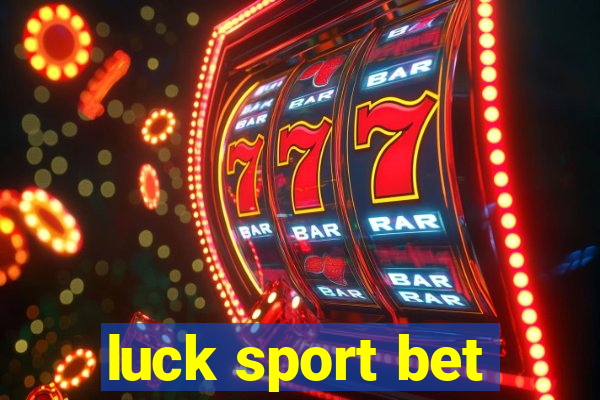 luck sport bet