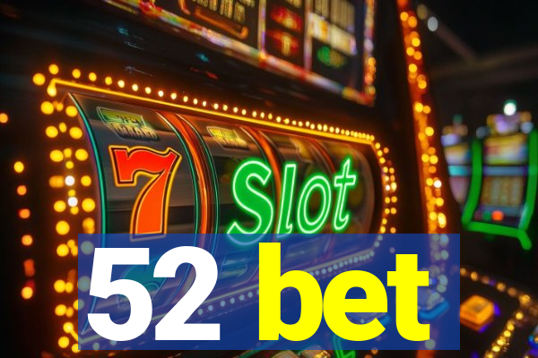 52 bet