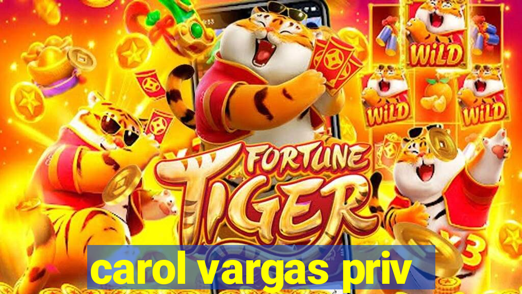 carol vargas priv