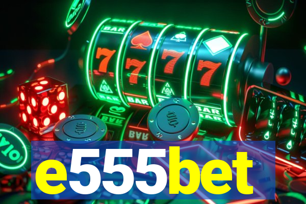 e555bet