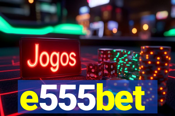 e555bet