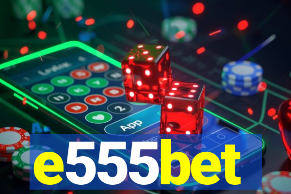 e555bet