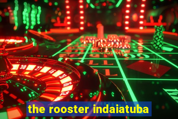 the rooster indaiatuba