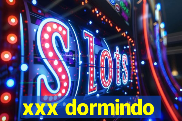 xxx dormindo