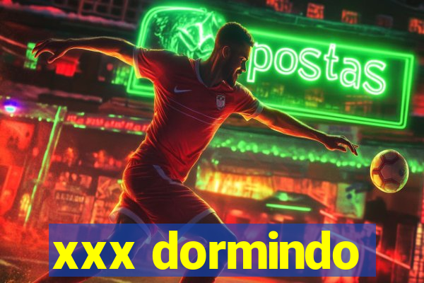 xxx dormindo