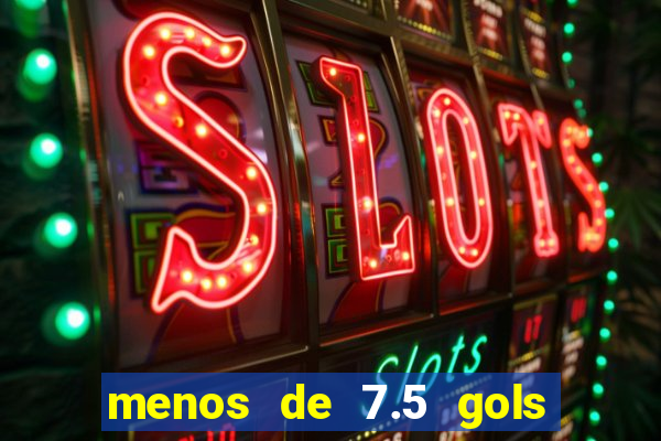 menos de 7.5 gols o que significa