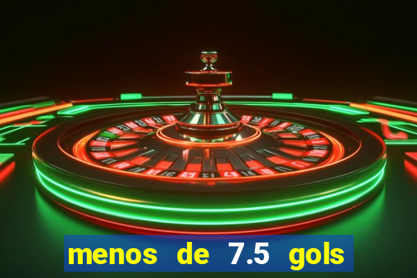 menos de 7.5 gols o que significa