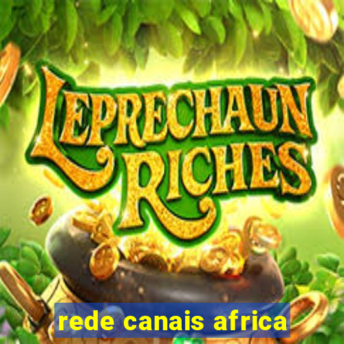 rede canais africa