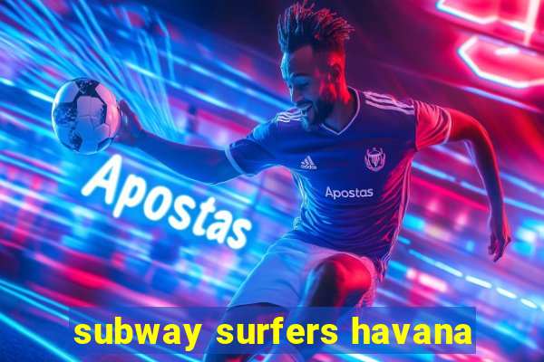 subway surfers havana