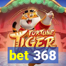 bet 368