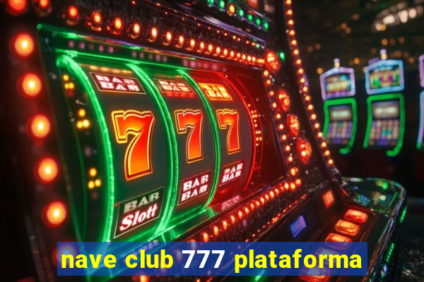 nave club 777 plataforma