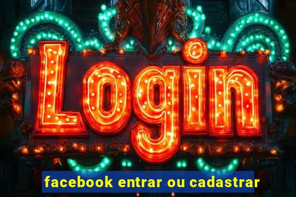 facebook entrar ou cadastrar