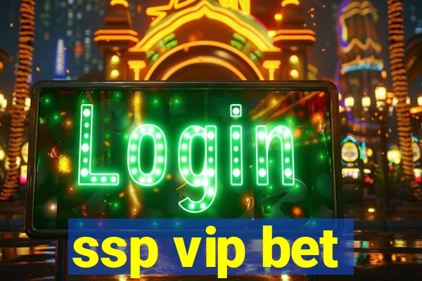 ssp vip bet