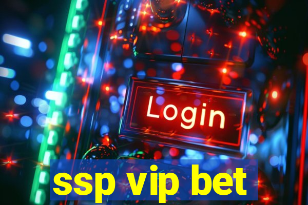 ssp vip bet