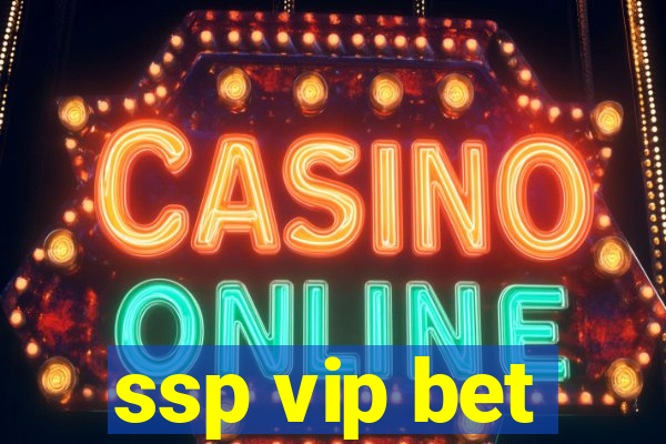 ssp vip bet