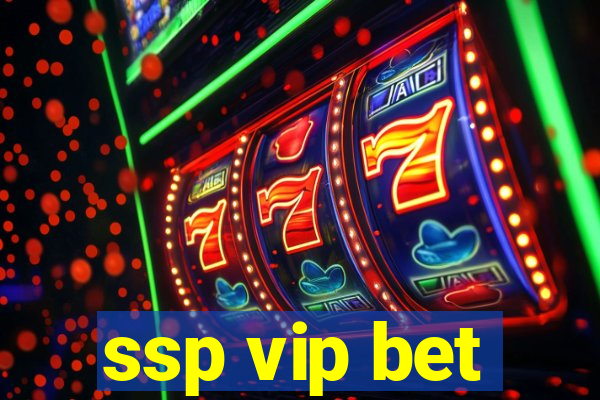 ssp vip bet