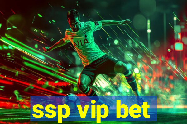 ssp vip bet