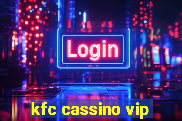 kfc cassino vip