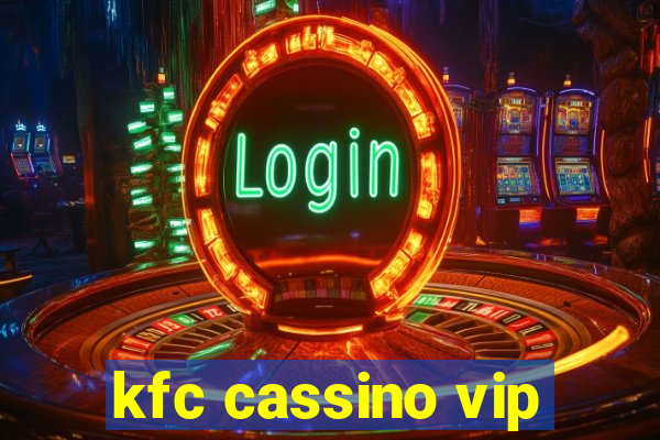 kfc cassino vip