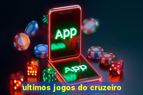 ultimos jogos do cruzeiro