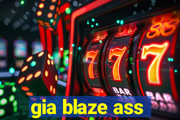 gia blaze ass