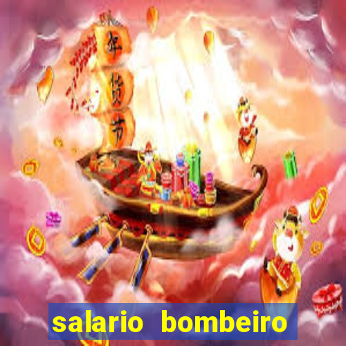 salario bombeiro militar bahia