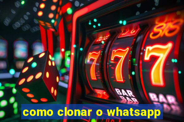 como clonar o whatsapp