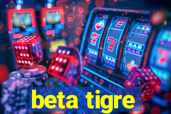 beta tigre