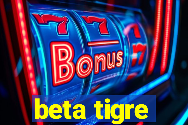 beta tigre