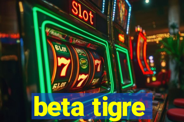 beta tigre