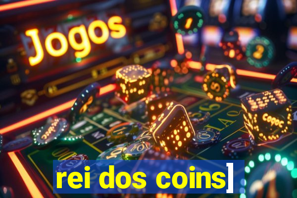 rei dos coins]