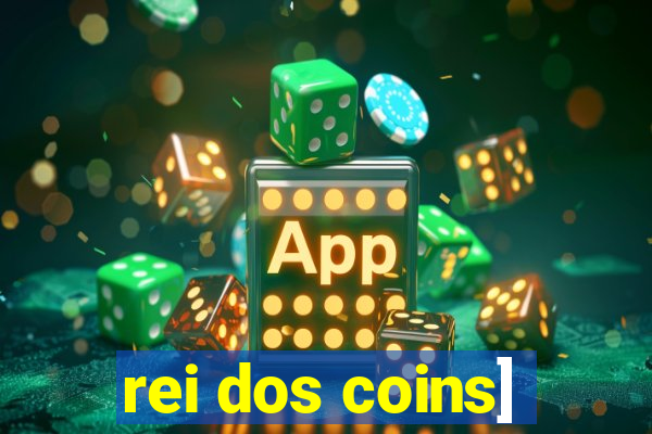 rei dos coins]