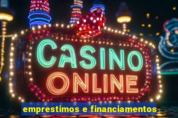 emprestimos e financiamentos