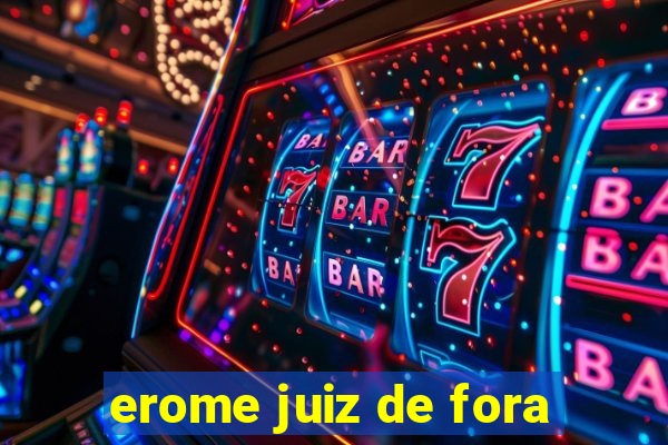 erome juiz de fora