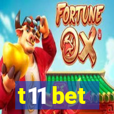 t11 bet