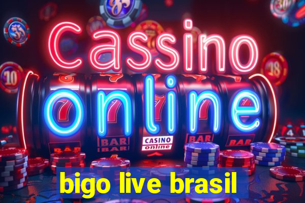 bigo live brasil