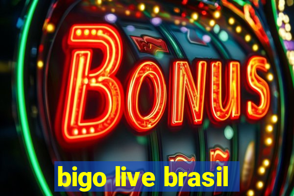 bigo live brasil