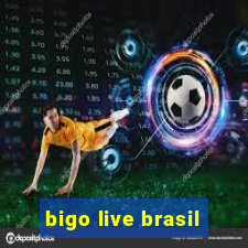 bigo live brasil