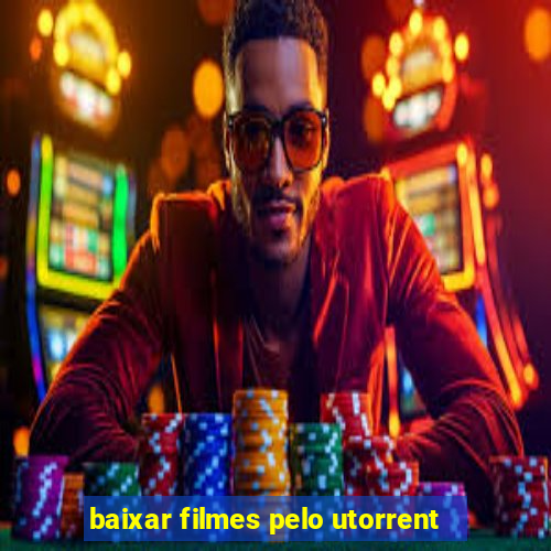 baixar filmes pelo utorrent