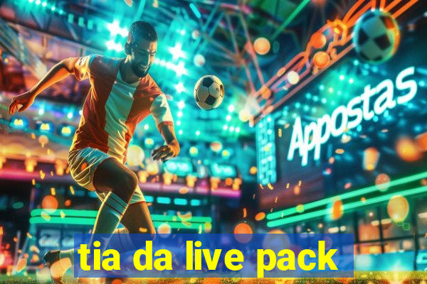 tia da live pack