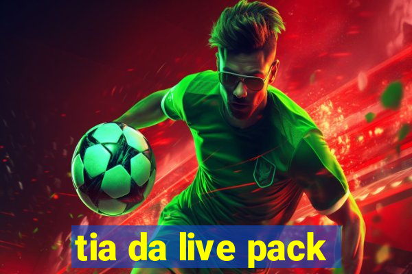 tia da live pack