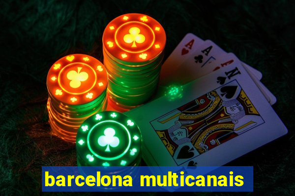 barcelona multicanais