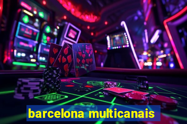 barcelona multicanais