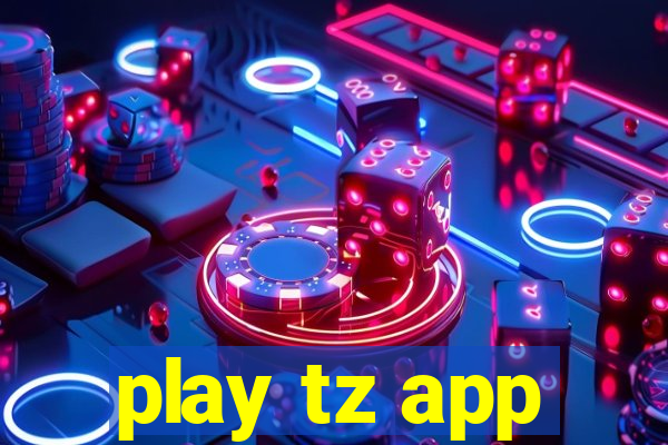 play tz app