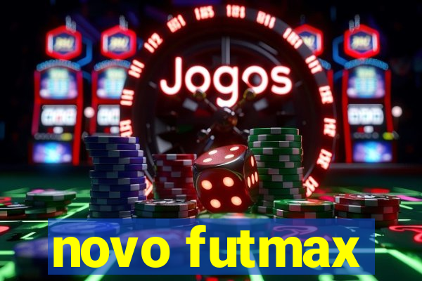 novo futmax